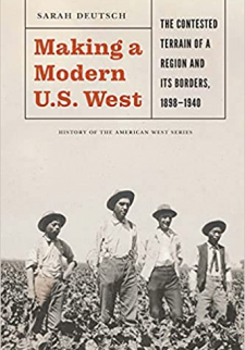 Making a Modern U.S. West: The Contested Terrain of a Region and Its Borders, 1898-1940 (History of the American West)