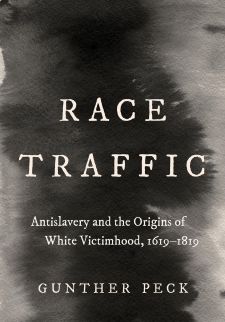 Race Traffic: Antislavery and the Origins of White Victimhood