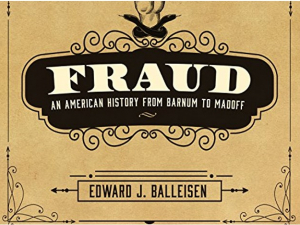 Book cover of Balleisen's "Fraud: An American History from Barnum to Madoff"